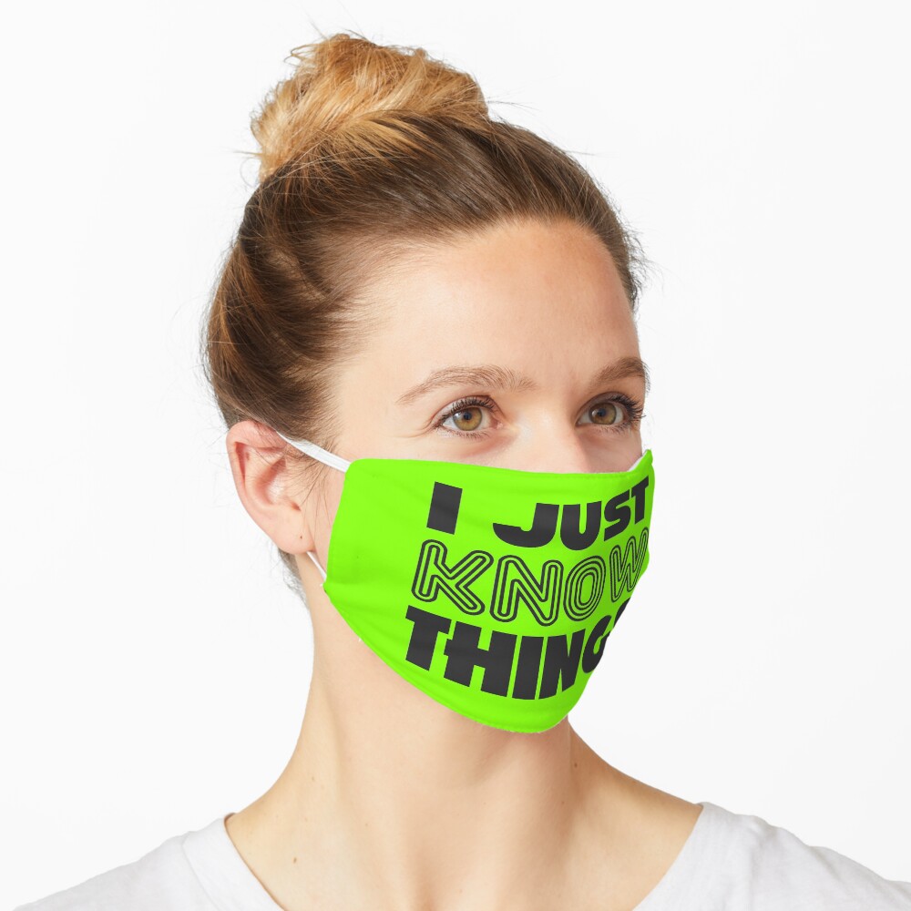 I JUST KNOW THINGS Mask