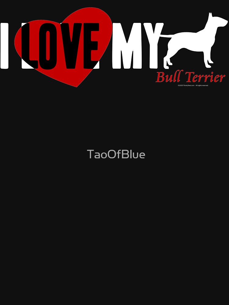 I Love My Bull Terrier by TaoOfBlue
