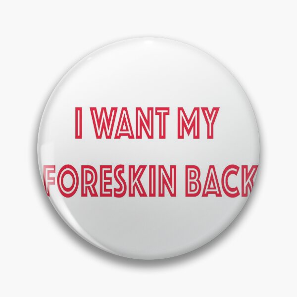 Item preview, I Want my Foreskin Back  designed and sold by mollzfahdays.