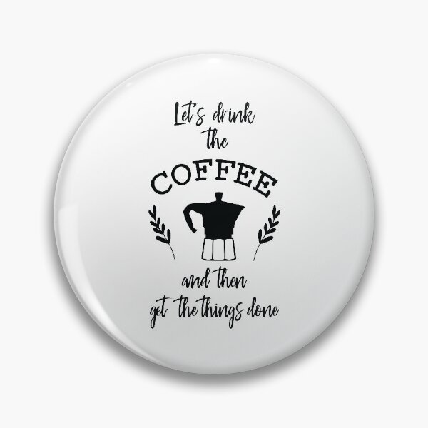 Item preview, Let's drink the coffee and then get the things done designed and sold by Brian Kroijer.