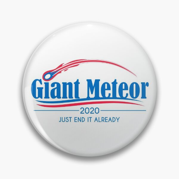 2020 Election shirt Giant Meteor 2020 Pin