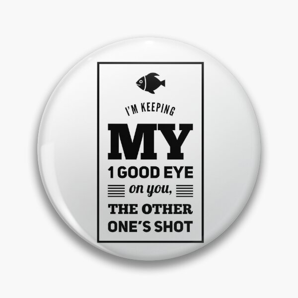 Item preview, I'm Keeping My 1 Good Eye On You, The Other One's Shot designed and sold by OfferHeat.