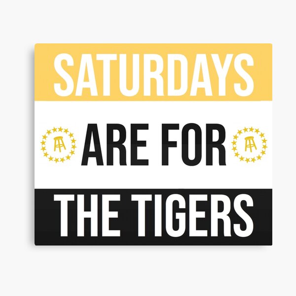 SATURDAYS ARE FOR THE TIGERS Canvas Print