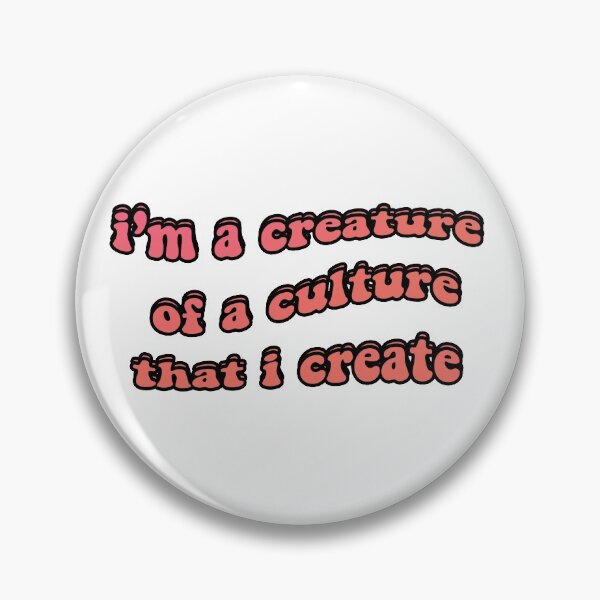 Item preview, i'm a creature of a culture that i create designed and sold by sarachi.