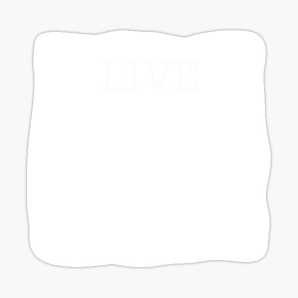 Live Your Life, Coree T-Shirt, Coreen Way Sticker