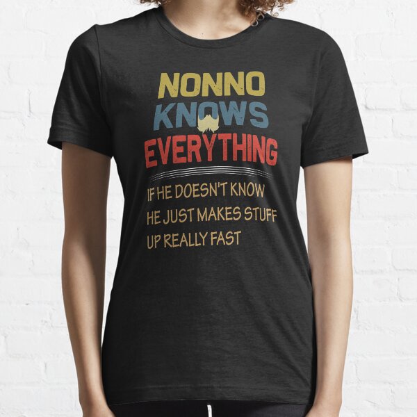 nonno knows everything if he doesn't know he just makes stuff up really fast.fathers day gift Essential T-Shirt