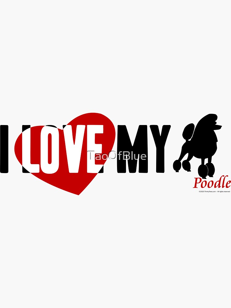 I Love My Poodle by TaoOfBlue