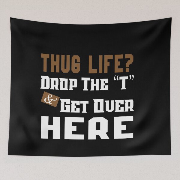 Item preview, Thug Life? Drop the “T” and Get Over Here: Funny Young Thug Relationship Gift Idea. designed and sold by cutitoutsir.