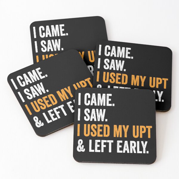 Item preview, I Came I Saw I Used My UPT and Left Early designed and sold by Swagazon.