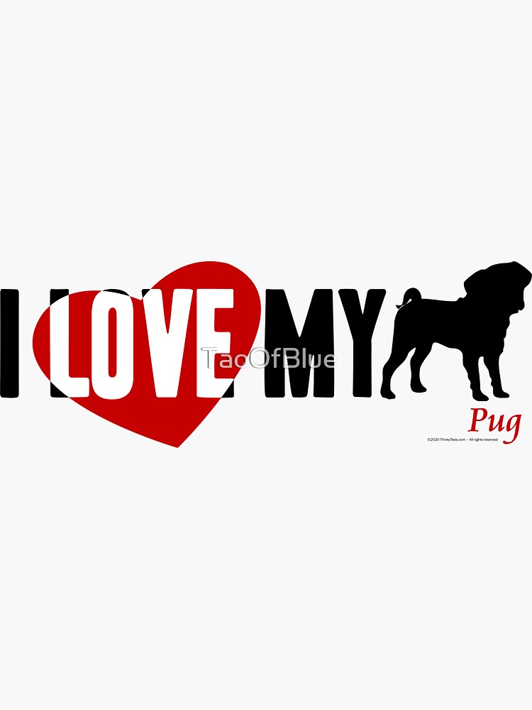 I Love My Pug by TaoOfBlue