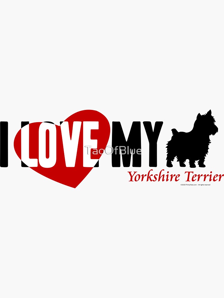 I Love My Yorkshire Terrier by TaoOfBlue