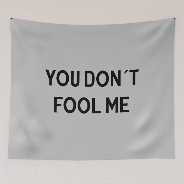 Item preview, You Don´t Fool Me designed and sold by perezzzoso.