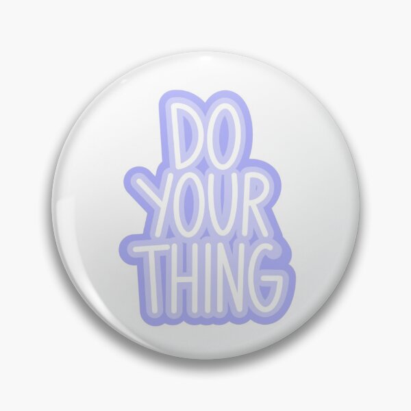 Item preview, do your thing quote designed and sold by Riley Coy.