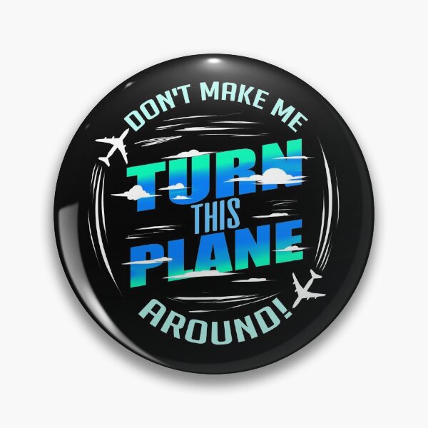 Item preview, Don't Make Me Turn This Plane Around designed and sold by NinjaStries.