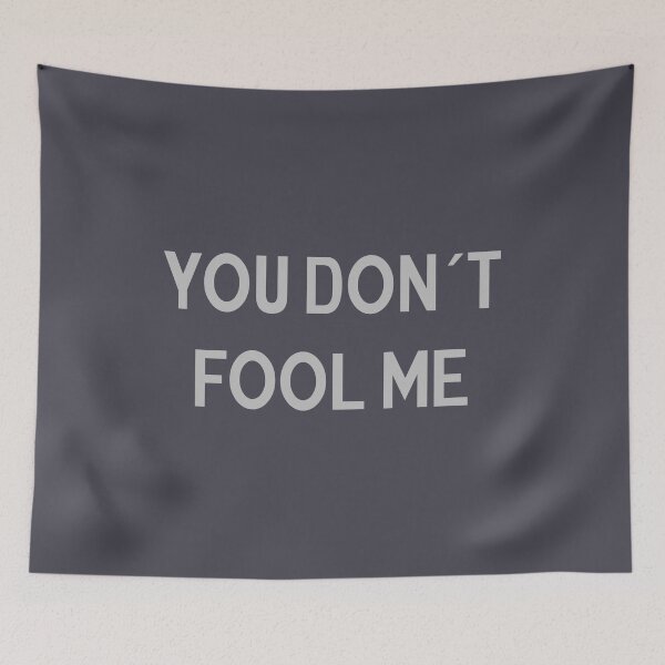 Item preview, You Don´t Fool Me designed and sold by perezzzoso.