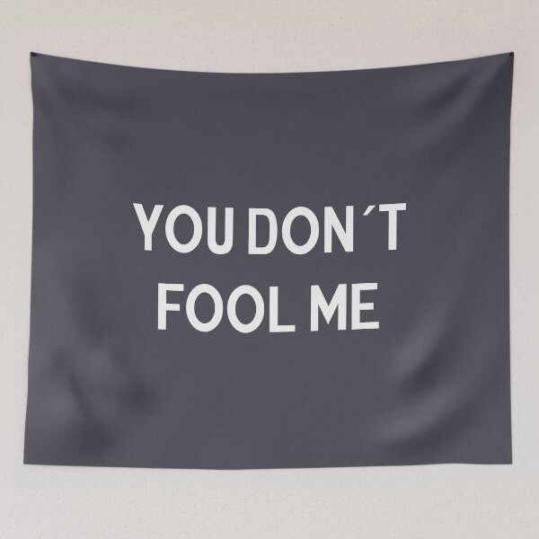 Item preview, You Don´t Fool Me designed and sold by perezzzoso.