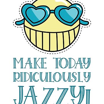 Artwork thumbnail, CoffeeCupLife: Make today ridiculously jazzy! by CoffeeCupLife2