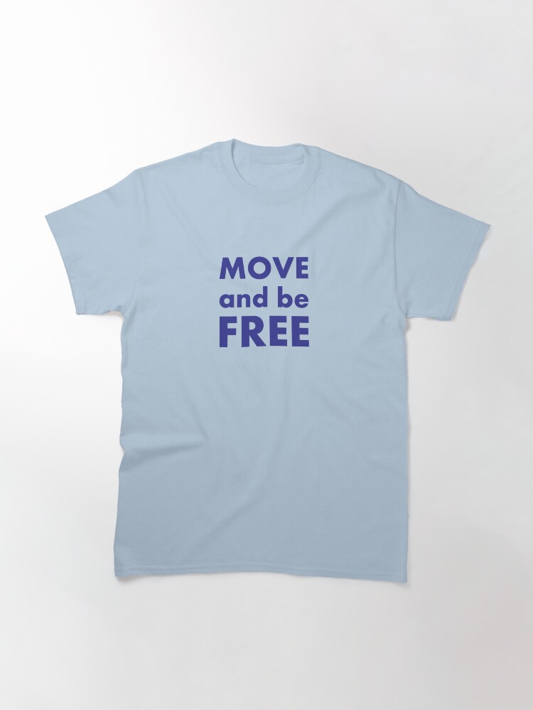 Thumbnail 3 of 7, Classic T-Shirt, Move and be Free designed and sold by ChrisSerong.