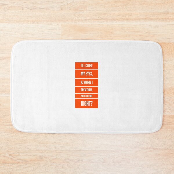 Item preview, I'll Close My Eyes, & When I Open Them, You'll Be Gone Right? designed and sold by OfferHeat.
