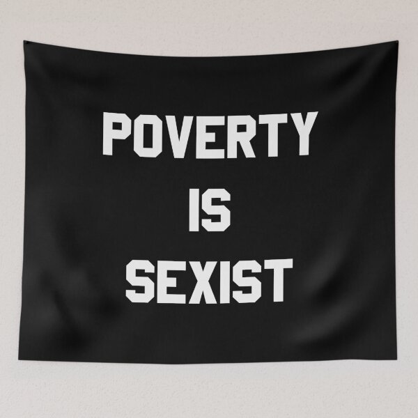 Item preview, Poverty Is Sexist designed and sold by flippinsg.