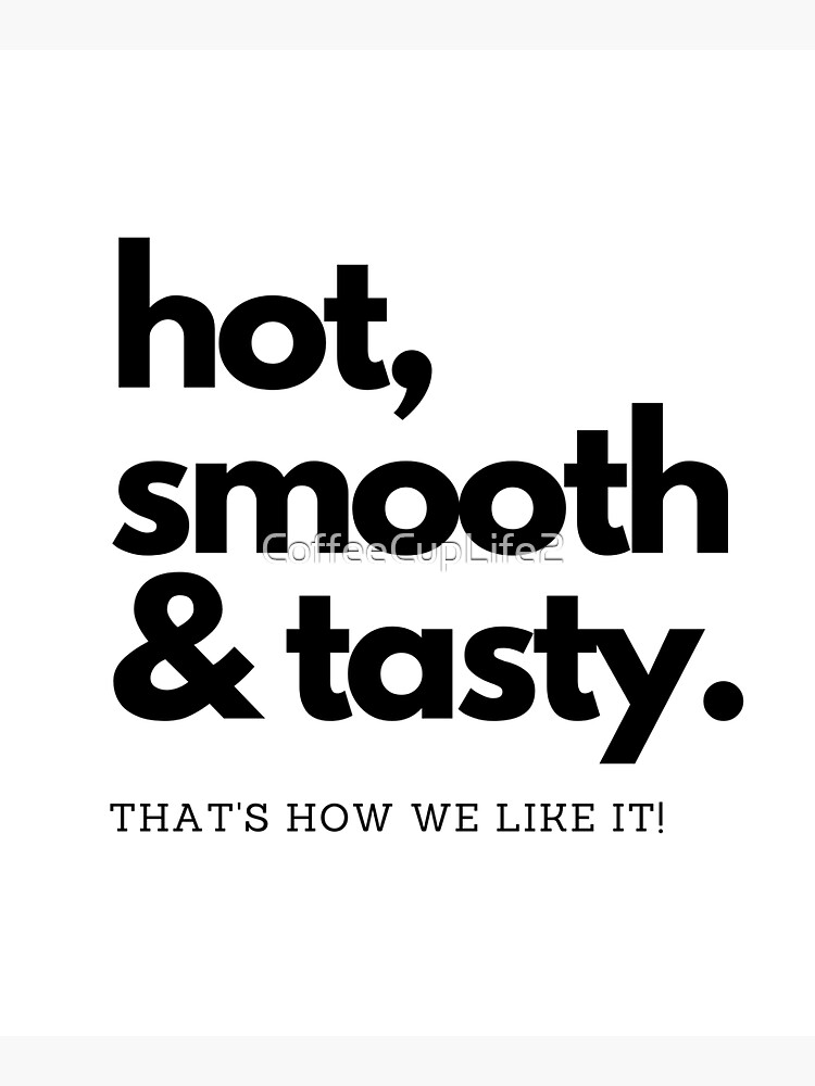 CoffeeCupLife: Hot, Smooth, and Tasty. by CoffeeCupLife2