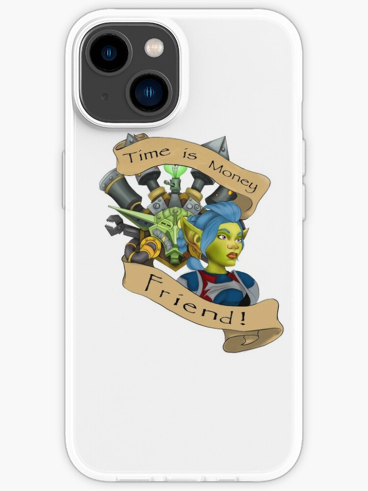 Wow Goblin Time Is Money Iphone Case For Sale By Darthkarma Redbubble