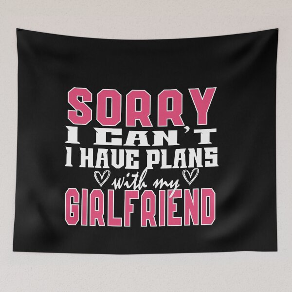 Item preview, Sorry I Can’t I Have Plans With My Girlfriend: Funny Couple Quotes Gift Idea. designed and sold by cutitoutsir.
