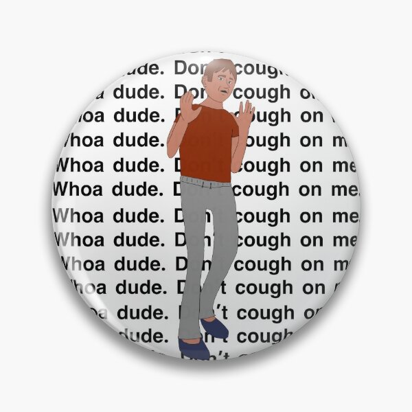 Item preview, Dude, Don't Cough On Me designed and sold by trout-oftrouts.