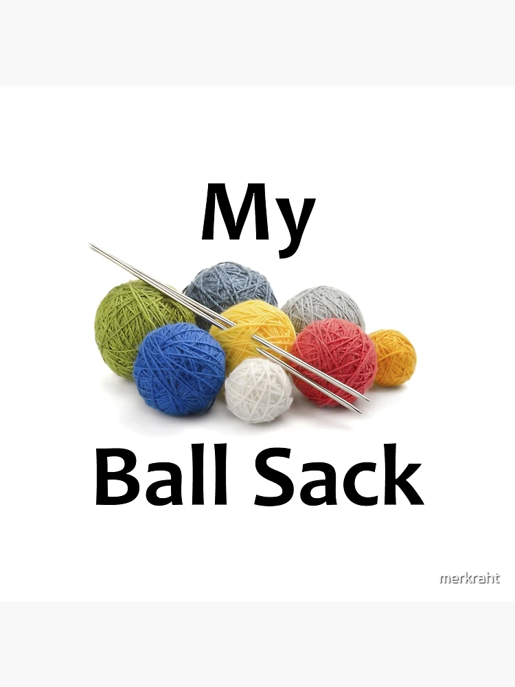 Knitting Gifts for Knitters - My Ball Sack Funny Yarn Tote Bag Gift Ideas  for Knitter & Women & Men Who Love to Knit with Needles & Bags Throw  Pillow for Sale
