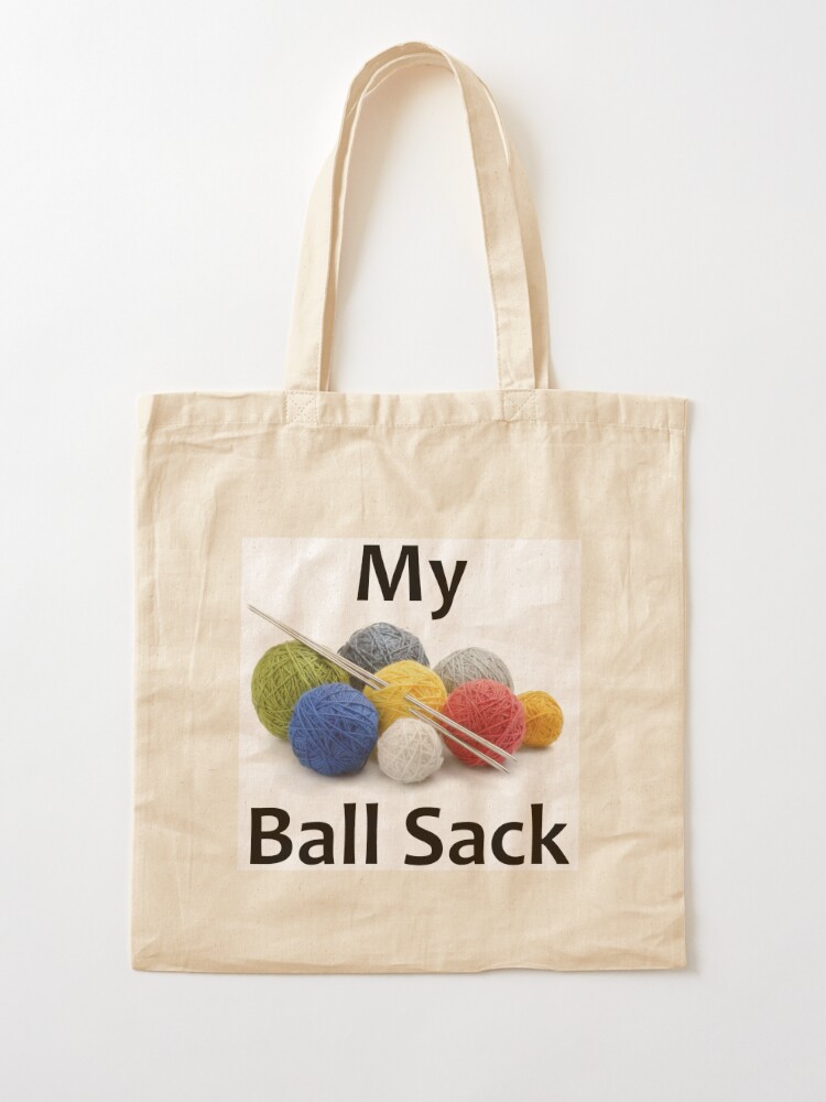 Knitting Gifts for Knitters - My Ball Sack Funny Gift Ideas for the Knitter  Who Loves to Knit Great Ballsack Tote Bag for Needles & Yarn | Tote Bag