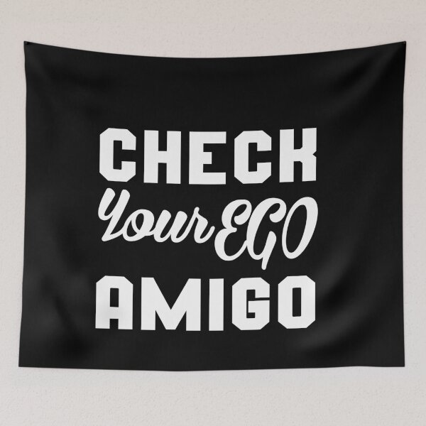 Item preview, Check Your Ego Amigo: Funny Joke Quotes Gift Idea. designed and sold by cutitoutsir.