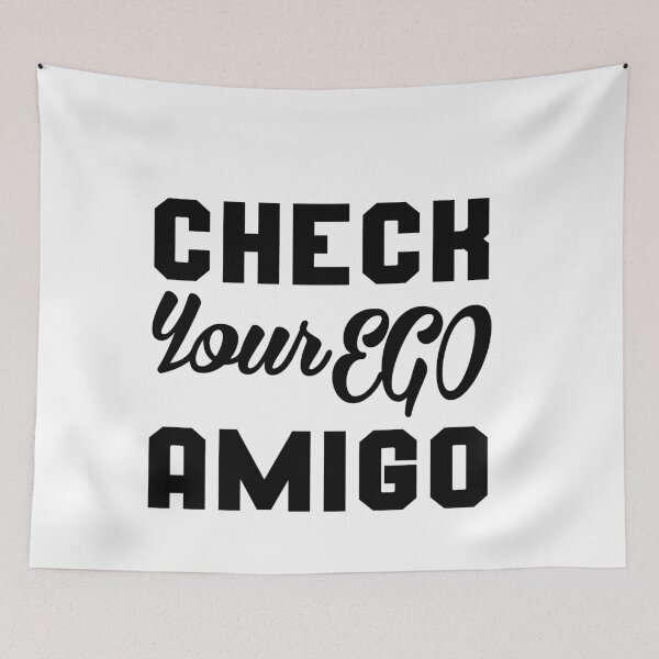Item preview, Check Your Ego Amigo: Funny Joke Quotes Gift Idea. designed and sold by cutitoutsir.