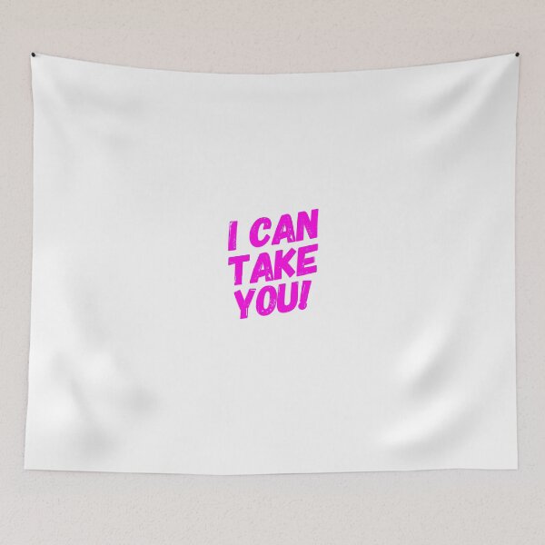 Item preview, I Can Take You! designed and sold by OfferHeat.