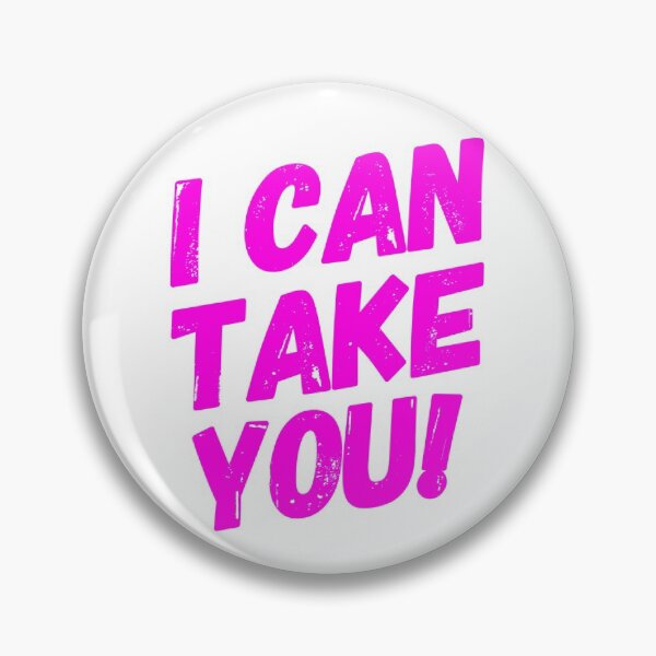 Item preview, I Can Take You! designed and sold by OfferHeat.