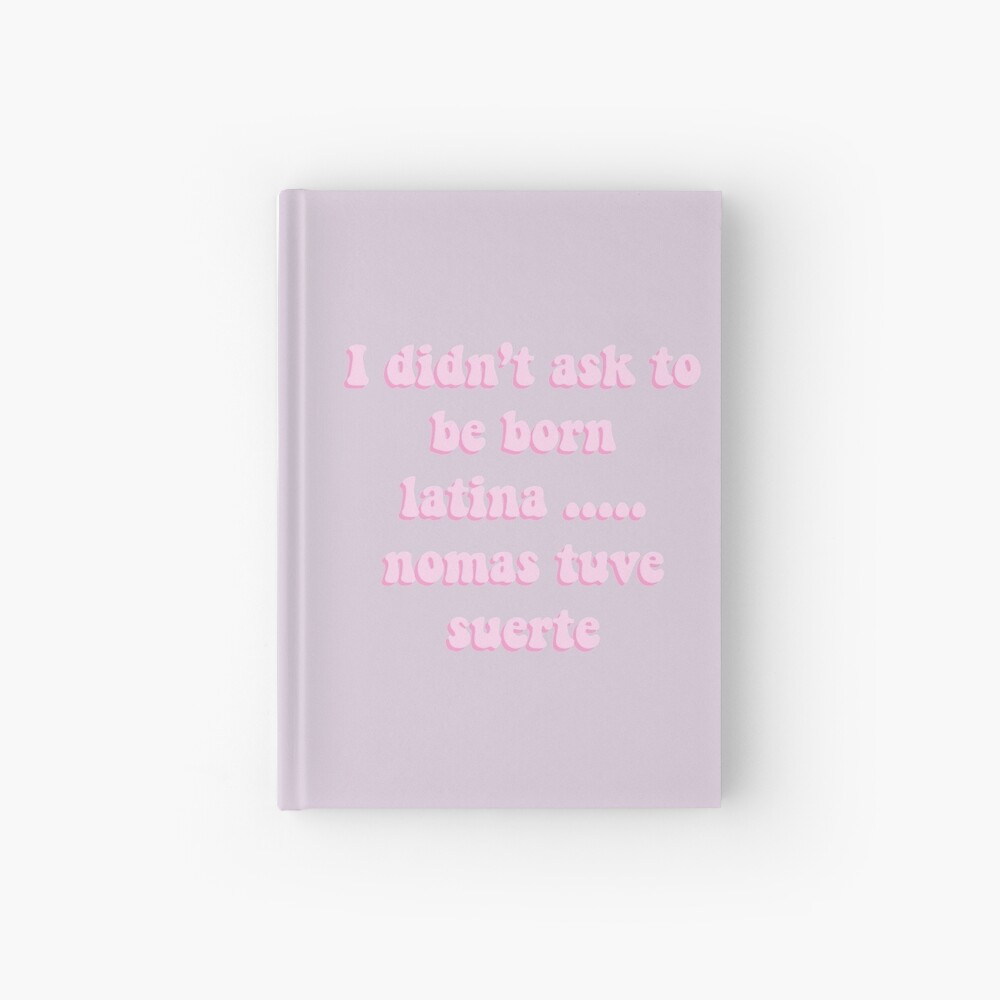 I Didn T Ask To Be Born Latina Nomas Tuve Suerte Sticker By Danielledoodles Redbubble