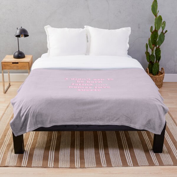 I Didn T Ask To Be Born Latina Nomas Tuve Suerte Throw Blanket By Danielledoodles Redbubble