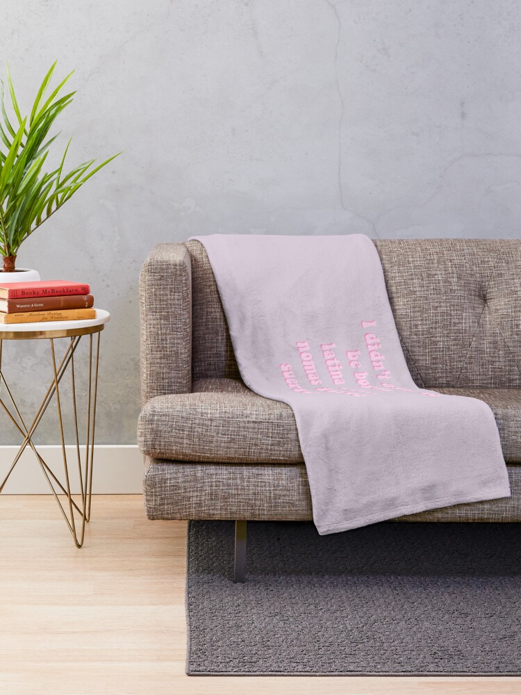 I Didn T Ask To Be Born Latina Nomas Tuve Suerte Throw Blanket By Danielledoodles Redbubble