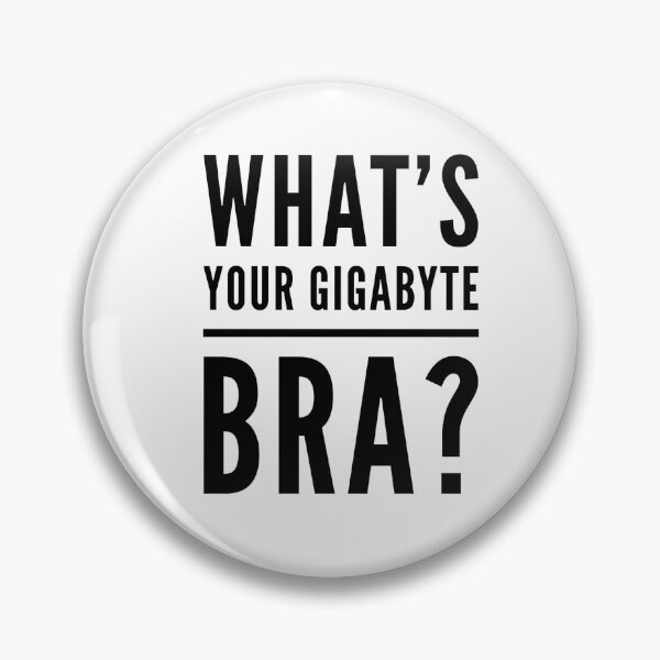 Item preview, What's Your Gigabyte Bra? designed and sold by OfferHeat.
