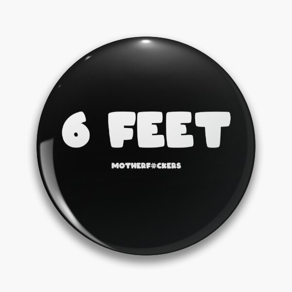Item preview, 6 Feet Motherf*ckers (Small, Light, Censored) designed and sold by tehks.