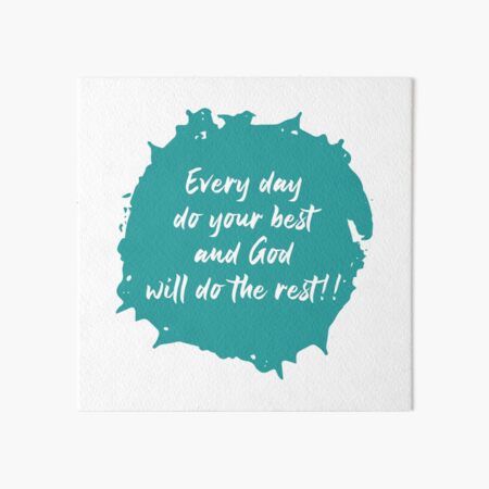 Every Day Do Your Best and God Will Do the Rest - Christian Design Art Board Print