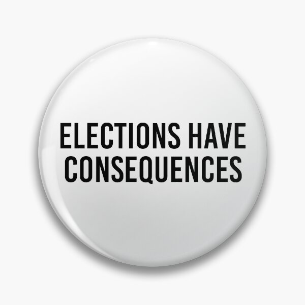 Item preview, Elections have consequences designed and sold by allthetees.