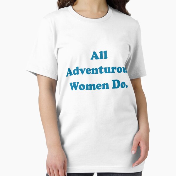 All Adventurous Women Do. Essential T-Shirt