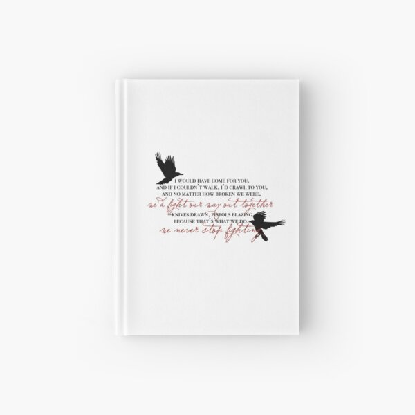i would have come for you crows Hardcover Journal