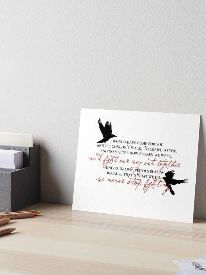 i would have come for you crows Art Print for Sale by lovely-lyrics
