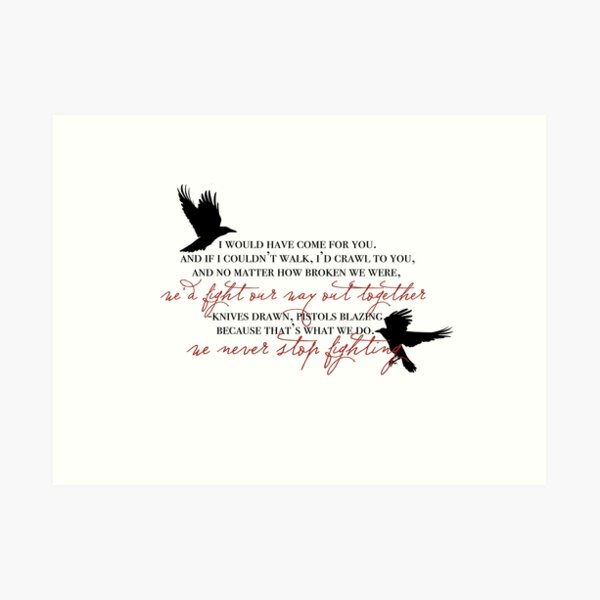i would have come for you crows Art Print