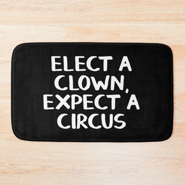 Item preview, Elect a clown Expect a circus designed and sold by allthetees.