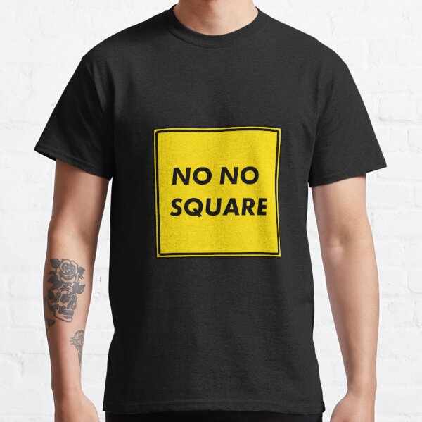No No Square T Shirts Redbubble