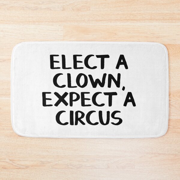 Item preview, Elect a clown Expect a circus designed and sold by allthetees.