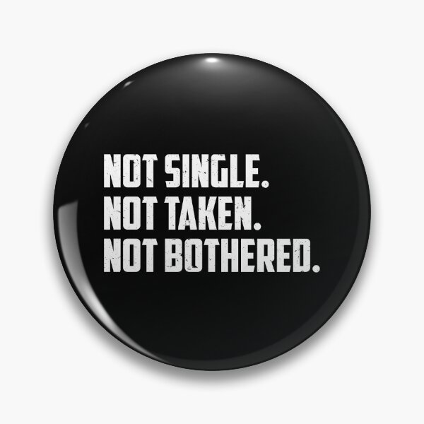Item preview, Not Single. Not Taken. Not Bothered. designed and sold by friendlyspoon.