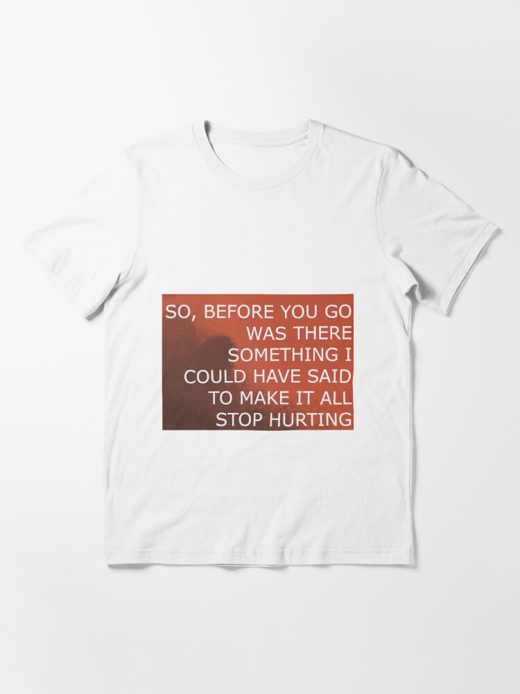 Lewis Capaldi Before You Go Lyric T Shirt By Caitlin2728 Redbubble